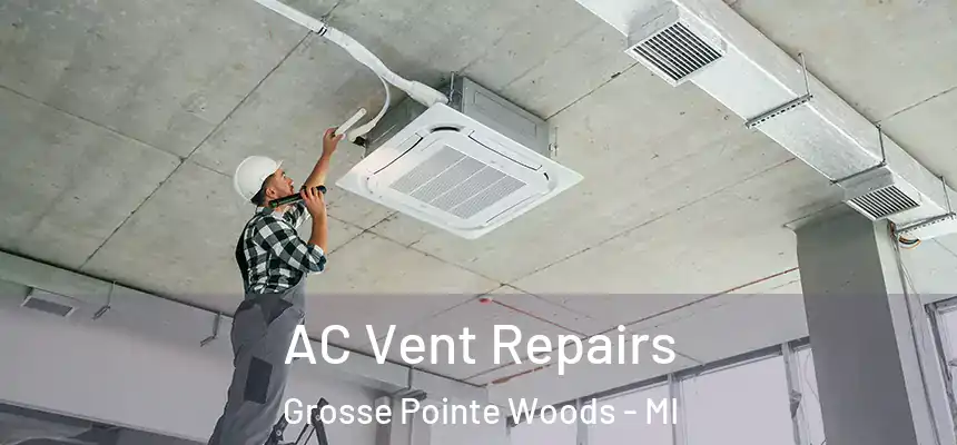  AC Vent Repairs Grosse Pointe Woods - MI