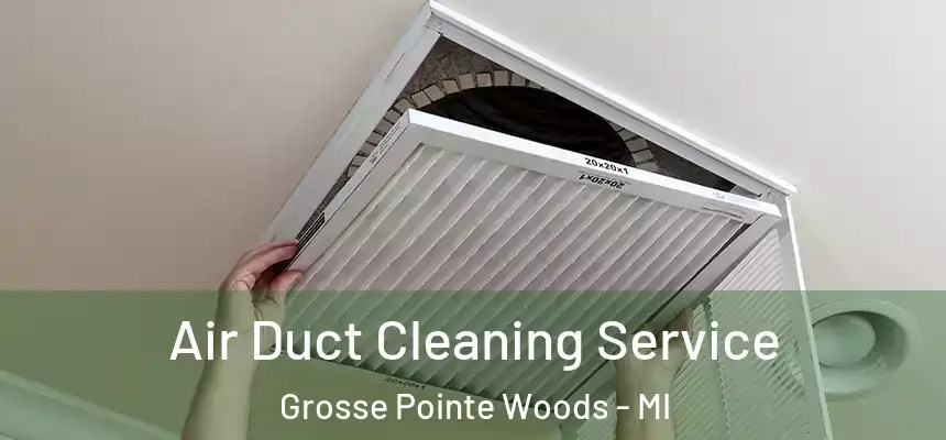  Air Duct Cleaning Service Grosse Pointe Woods - MI