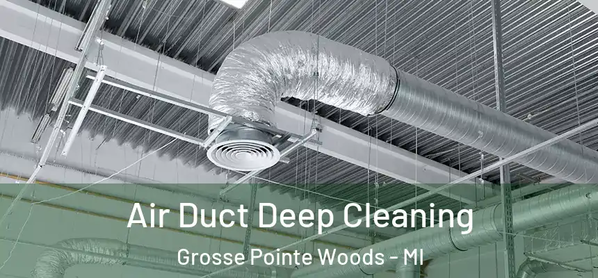  Air Duct Deep Cleaning Grosse Pointe Woods - MI
