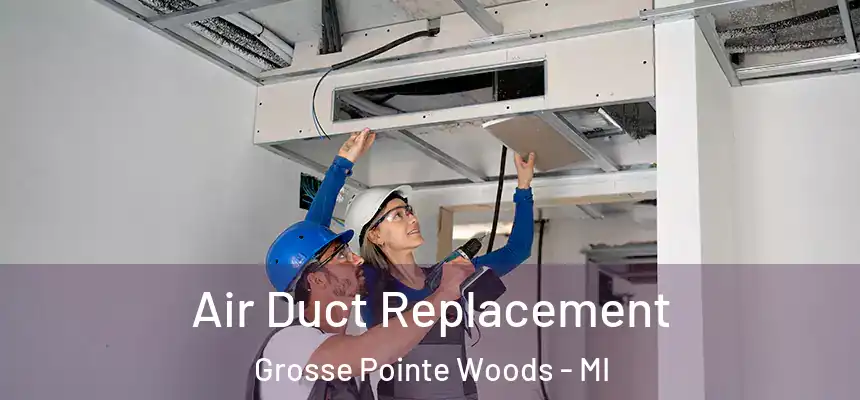  Air Duct Replacement Grosse Pointe Woods - MI
