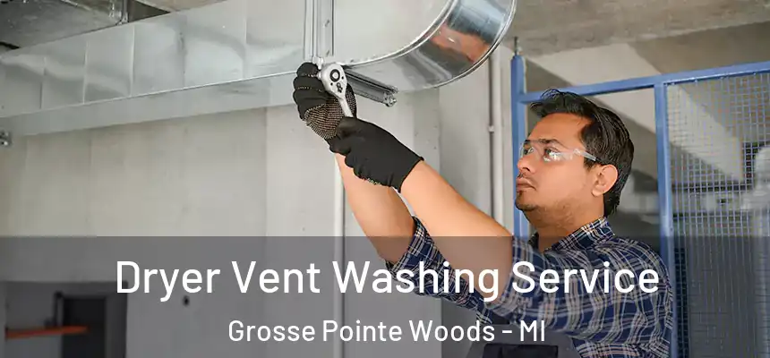  Dryer Vent Washing Service Grosse Pointe Woods - MI