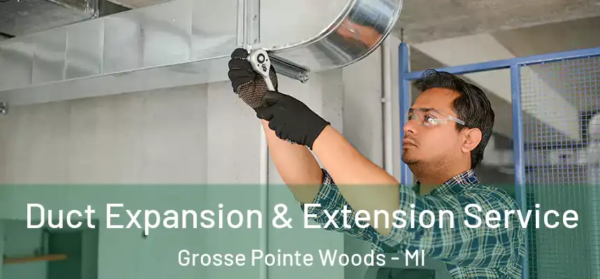  Duct Expansion & Extension Service Grosse Pointe Woods - MI