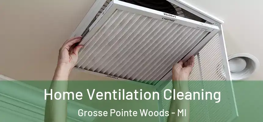  Home Ventilation Cleaning Grosse Pointe Woods - MI