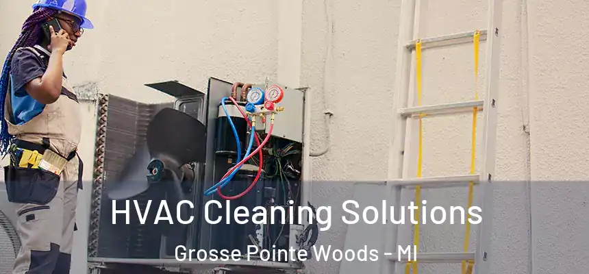 HVAC Cleaning Solutions Grosse Pointe Woods - MI