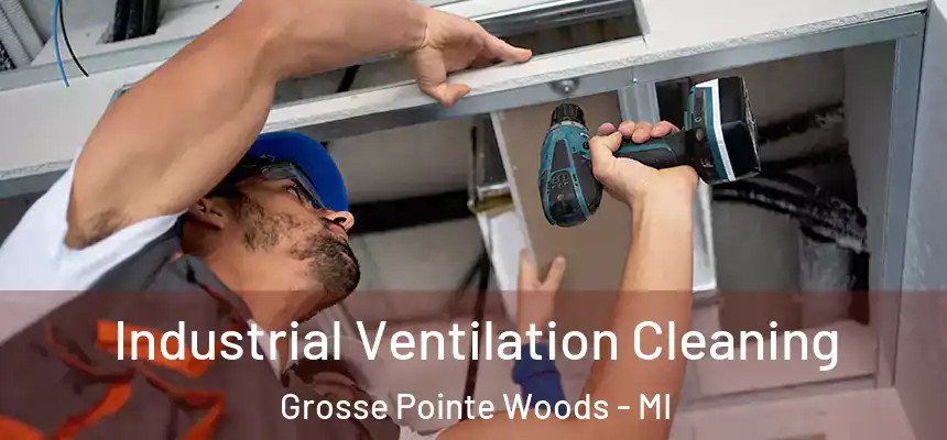  Industrial Ventilation Cleaning Grosse Pointe Woods - MI