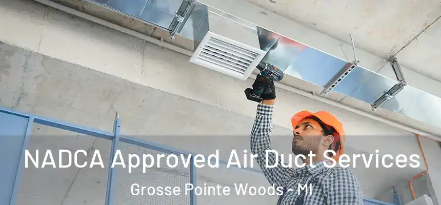  NADCA Approved Air Duct Services Grosse Pointe Woods - MI