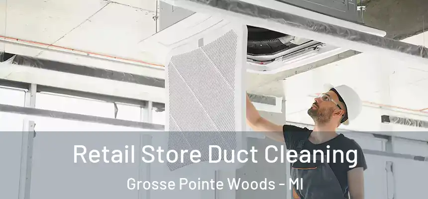  Retail Store Duct Cleaning Grosse Pointe Woods - MI