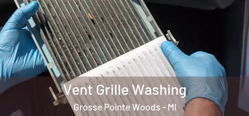 Vent Grille Washing Grosse Pointe Woods - MI